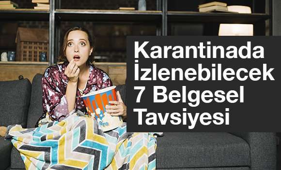 Karantinada İzlenebilecek 7 Belgesel Tavsiyesi